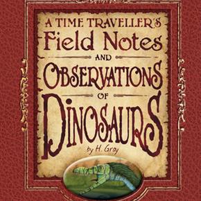 A Time Travellerâ´s Field Notes: Dinosaurs