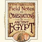 A Time Travellerâ´s Field Notes: Egypt